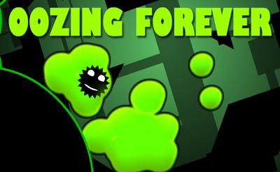 Oozing Forever