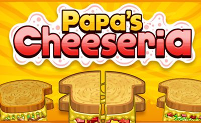 Papa's Cheeseria Papa's Cheeseria