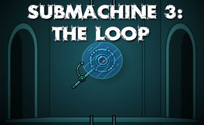 Submachine 3: the Loop